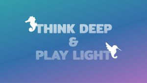 "Think Deep & Play Light" Slogan Social Media Banner for The Seahorse & The Hummingbird